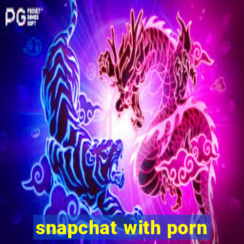 snapchat with porn